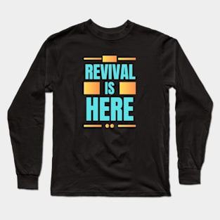 Revival Is Here | Christian Long Sleeve T-Shirt